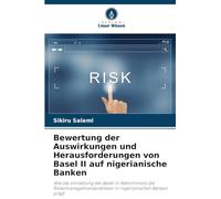 Bewertung der Auswirkungen und Herausforderungen von Basel II auf nigerianische Banken: Wie die Umsetzung des Basel-II-Abkommens die Risikomanagementpraktiken in nigerianischen Banken prägt