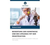 Bewertung Der Kenntnisse Und Des Umgangs Mit Der Menstruation: UNTER STUDENTINNEN DER EDO STATE UNIVERSITY IYAMHO, EDO STATE, NIGERIA