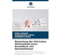 Bewertung der klinischen Wirksamkeit einer Einzeldosis von Dexamethason: Intra-muskuläre, intra-venöse und submukosale Verabreichung nach chirurgischer Entfernung eines impaktierten dritten Molaren.