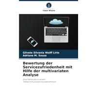 Bewertung der Servicezufriedenheit mit Hilfe der multivariaten Analyse: Eine Fallstudie in einem Telekommunikationsunternehmen