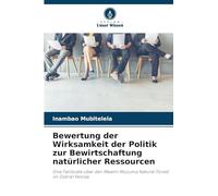 Bewertung der Wirksamkeit der Politik zur Bewirtschaftung natürlicher Ressourcen: Eine Fallstudie über den Mwami Muzuma Natural Forest im Distrikt Pemba