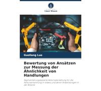 Bewertung von Ansätzen zur Messung der Ähnlichkeit von Handlungen: Segmentierungsbasierte Aktionsdarstellung für die Aktionserkennung in Videos und deren Anwendungen in der Robotik