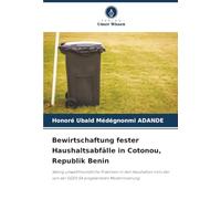 Bewirtschaftung fester Haushaltsabfälle in Cotonou, Republik Benin: Wenig umweltfreundliche Praktiken in den Haushalten trotz der von der SGDS SA eingeleiteten Modernisierung