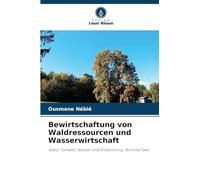 Bewirtschaftung von Waldressourcen und Wasserwirtschaft: Wald, Tierwelt, Wasser und Entwicklung: Burkina Faso