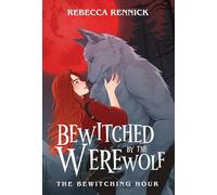 Bewitched by the Werewolf (The Bewitching Hour)