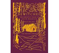 Bewitched: The Ghostly Tales of Edith Wharton: 18 (British Library Gilded Nightmares)