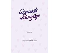 Bewusste Atemzüge: Dein 52-Wochen-Journal für innere Ruhe, Selbstverbindung & sanftes Wachstum