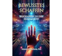 Bewusstes Schaffen: Erschaffen in der Simulation