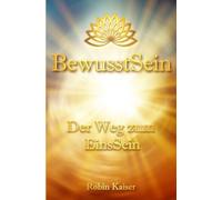 BewusstSein: Der Weg zum EinsSein