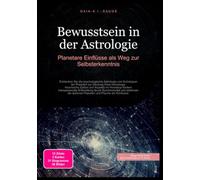 Bewusstsein in der Astrologie: Planetare Einflüsse als Weg zur Selbsterkenntnis