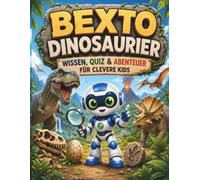BEXTO DINOSAURIER: Wissen, Quiz und Abenteuer für clevere Kids ab 8 Jahren| Spannendes Dinosaurier Sachbuch mit Bildern, einfachen Erklärungen und Fakten
