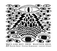 Bey.Ler.Bey Trio - Mauvais Oeil