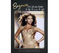 Beyoncé - Icon of Our Times: Her Life. Her Music. Her Style.