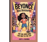 BEYONCÉ KIDS BIOGRAPHY: The Girl Who Sang Her Way to the Top
