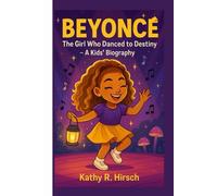 BEYONCÉ: The Girl Who Danced to Destiny-A Kids' Biography