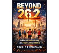 Beyond 26.2: The Rise of Marathon Racing and the Future of Global Athletics