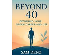 Beyond 40: Designing Your Dream Career and Life