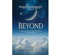 Beyond: A Collection of Metaphysical Short Stories