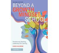Beyond a Growth Mindset School: Transforming Teaching, Leadership and Learning