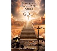 Beyond a Reasonable Doubt: Proving the Existence of God