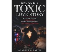 Beyond a Toxic Love Story: Michelle Hadley, a Web of Lies, and the Digital Evidence That Changed Everything