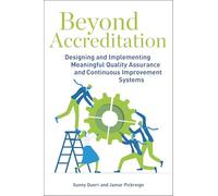 Beyond Accreditation: Designing and Implementing Meaningful Quality Assurance and Continuous Improvement Systems (AAQEP Program Evaluation in Education)