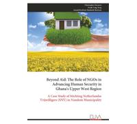 Beyond Aid: The Role of NGOs in Advancing Human Security in Ghana's Upper West Region: A Case Study of Stichting Netherlandse Vrijwilligers (SNV) in Nandom Municipality