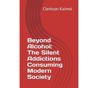 Beyond Alcohol: The Silent Addictions Consuming Modern Society