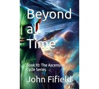 Beyond all Time: Book 10: The Ascension Cycle Series