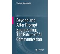Beyond and After Prompt Engineering: The Future of AI Communication