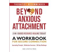 Beyond Anxious Attachment: A Workbook for Secure Connection (The Secure Self Series)