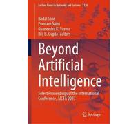 Beyond Artificial Intelligence: Select Proceedings of the International Conference, AICTA 2023: 1326 (Lecture Notes in Networks and Systems, 1326)
