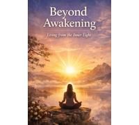 Beyond Awakening: Living from the Inner Light