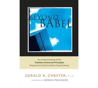 Beyond Babel: An Understanding of the Timeless Universal Principles Required to Build Excellent Organizations