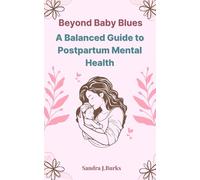 Beyond Baby Blues: A Balanced Guide to Postpartum Mental Health