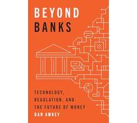 Más allá de los bancos – Tecnología, regulación y el futuro del dinero