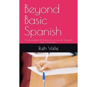 Beyond Basic Spanish: The Intermediate (B1) Workbook for Grammar, Writing & Real Conversation