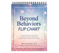 Beyond Behaviors Flip Chart: A Psychoeducational Tool to Help Therapists, Teachers & Parents Understand and Support Children with Behavioral Changes