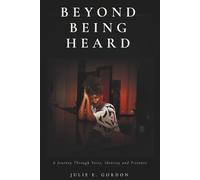 BEYOND BEING HEARD: A Journey Through Voice, Identity and Presence