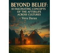 Beyond Belief: 10 Fascinating Concepts of the Afterlife Across Cultures (Spirituality in all its forms)