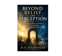 Beyond Belief and Perception: Why Faith, Evidence, Awareness and NOT Conviction, can all lead to the Truth