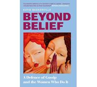 Beyond Belief: From a leading feminist journalist comes a smart and cutting look into why we gossip and the vital role it plays in amplifying women’s voices and their truth - new for 2026!