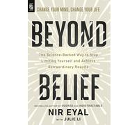 Beyond Belief: The Science-Backed Way to Stop Limiting Yourself and Achieve Breakthrough Results
