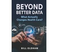 Beyond Better Data: What Actually Changes Health Care?