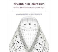 [(Beyond Bibliometrics : Harnessing Multidimensional Indicators of Scholarly Impact)] [Edited by Blaise Cronin ] published on (July, 2014)