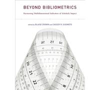 Beyond Bibliometrics: Harnessing Multidimensional Indicators of Scholarly Impact (The MIT Press)
