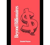 Beyond Billionaires: Why Extreme Wealth Concentration Threatens Society and How to Build a More Equitable Future