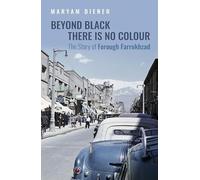 Beyond Black There is No Colour: The Story of Forough Farrokhzad