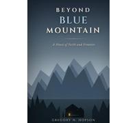 BEYOND BLUE MOUNTAIN: A Novel of Faith and Frontier