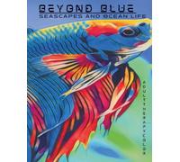Beyond Blue: Seascapes and Ocean Life